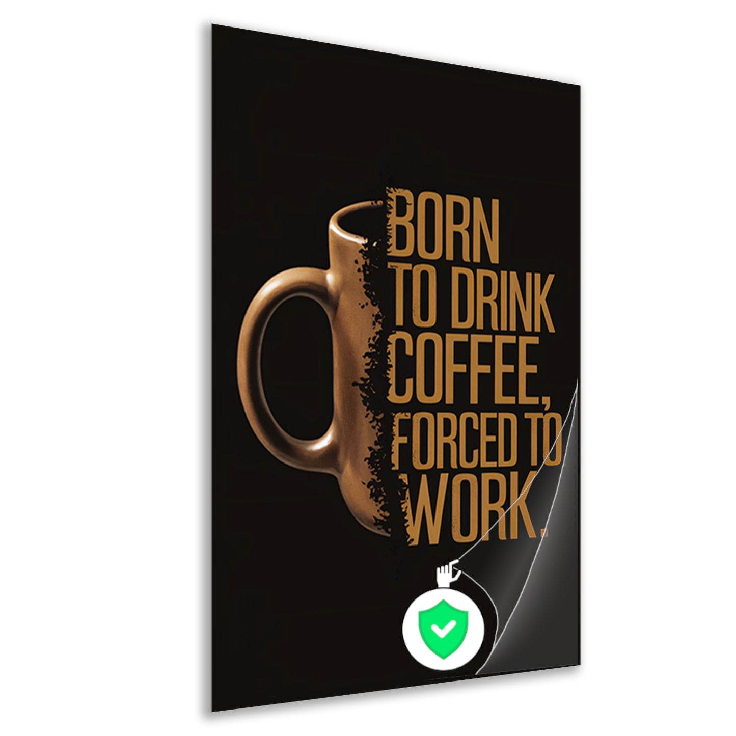 Born to Drink Coffee, Forced to Work Mok poster