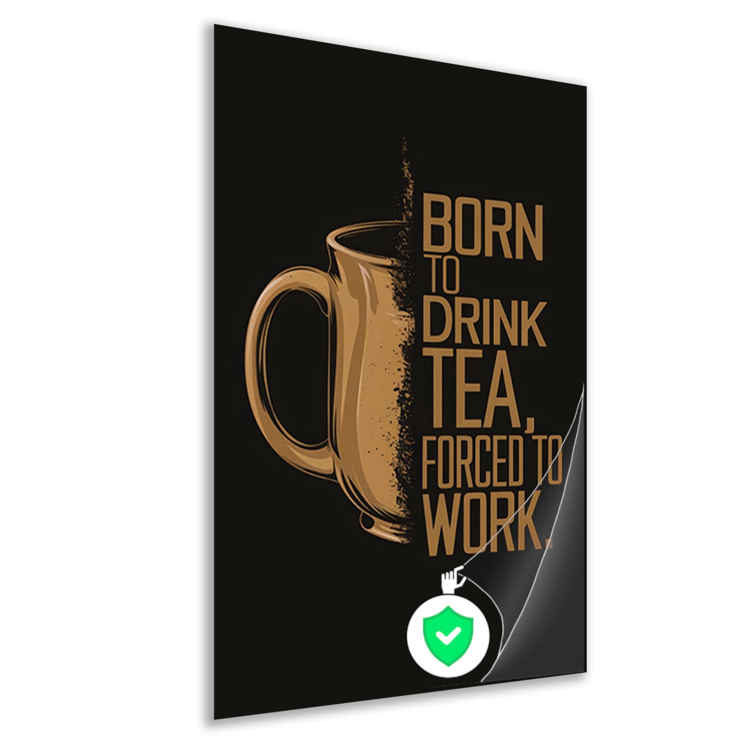 Geboren om thee te drinken, gedwongen om te werken poster